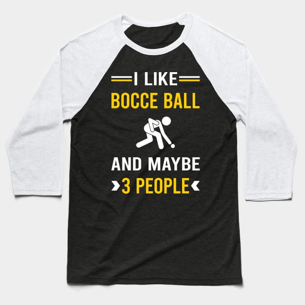 3 People Bocce Ball Bocci Boccie Baseball T-Shirt by Good Day